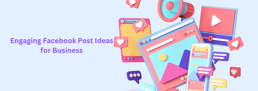 Engaging Facebook Post Ideas for Business