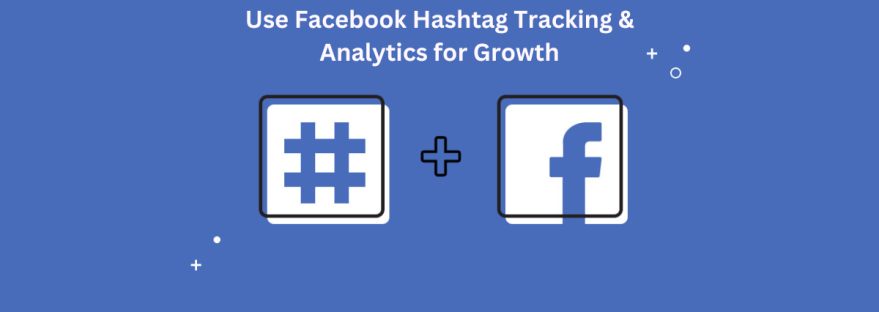 Facebook Hashtag Tracking