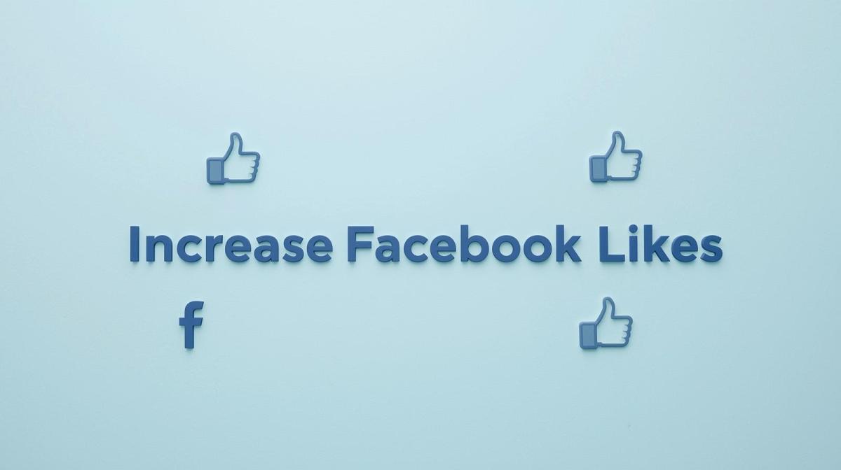 How to Increase Facebook Likes: Smart Strategies for Growth and&nbsp;Engagement