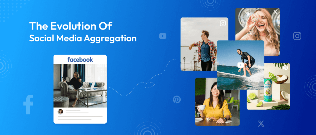 The Evolution of Social Media Aggregation – From Facebook to&nbsp;Multi-Platform
