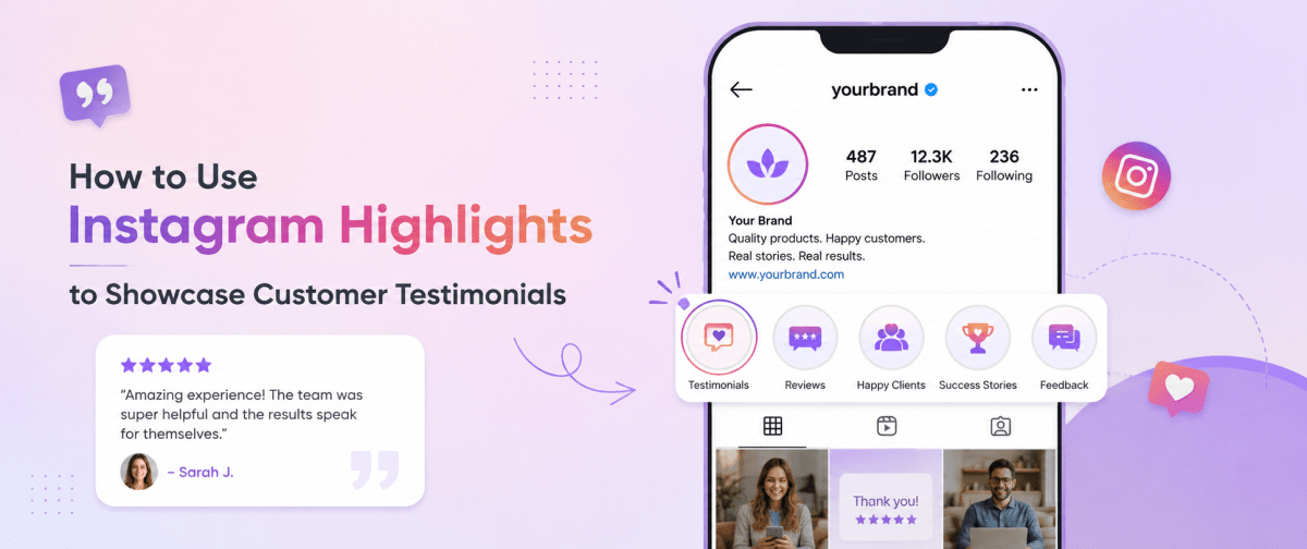 How to Use Instagram Highlights to Showcase Customer Testimonials 